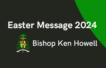 Easter Message 2024 - Bishop Ken Howell